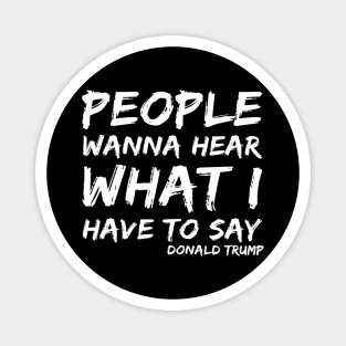 Trump For President Debate 2020 Quote People Wanna Hear Magnet